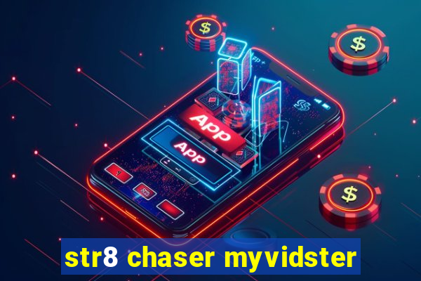 str8 chaser myvidster